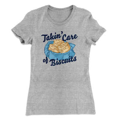 Taking Care of Biscuits Funny Women's T-Shirt Heather Grey | Funny Shirt from Famous In Real Life