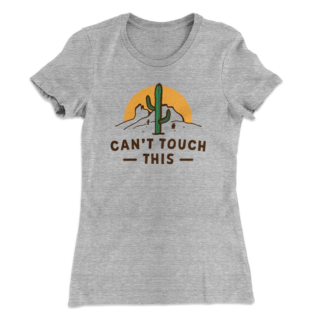 Can't Touch This Funny Women's T-Shirt | Funny Shirt from Famous In Real Life