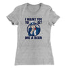 I Want You to Get Me A Beer Women's T-Shirt Heather Grey | Funny Shirt from Famous In Real Life