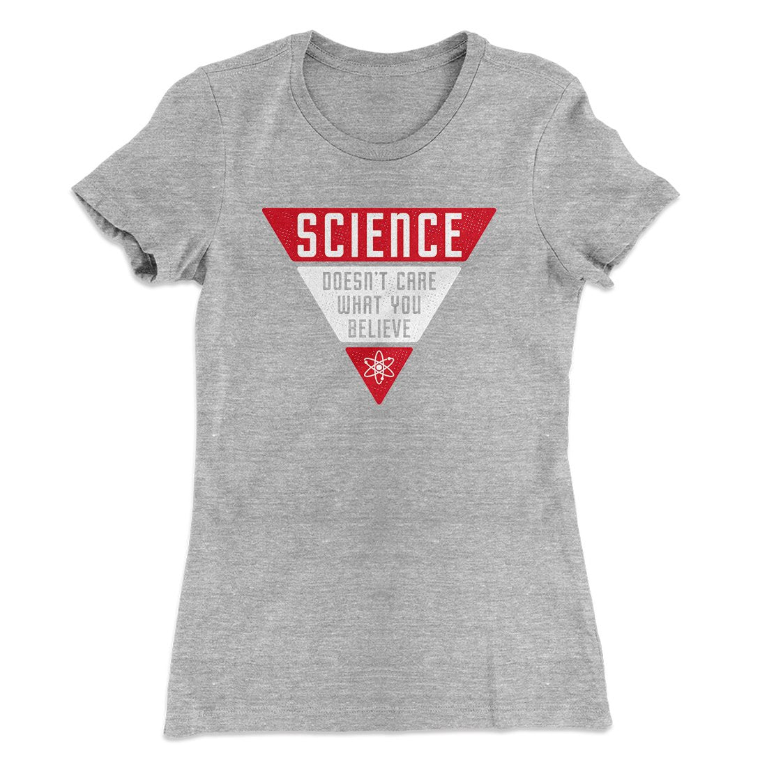 Science Doesn't Care What You Believe Women's T-Shirt | Funny Shirt from Famous In Real Life