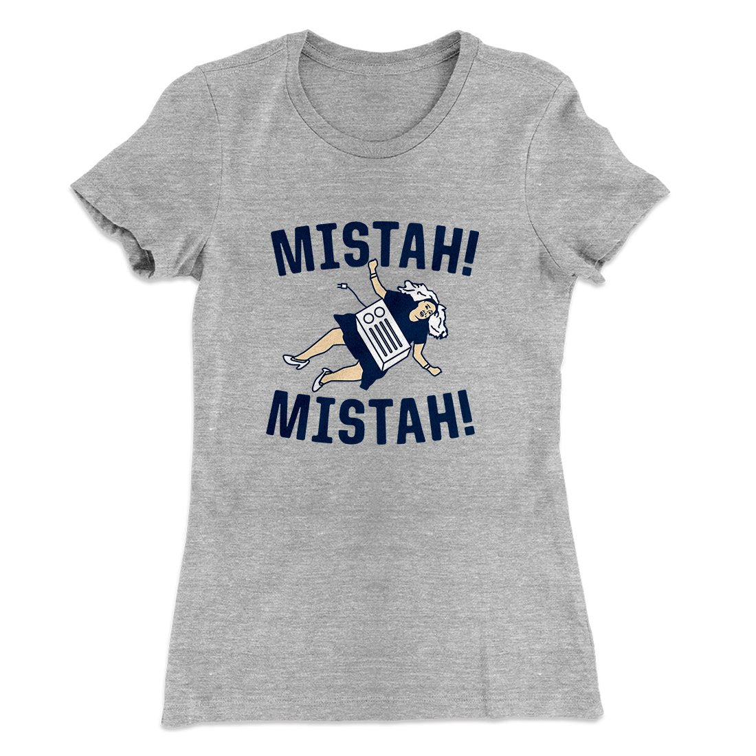 Mistah! Mistah! Women's T-Shirt | Funny Shirt from Famous In Real Life