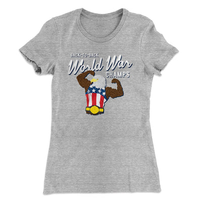 Back To Back World War Champs Women's T-Shirt Heather Grey | Funny Shirt from Famous In Real Life