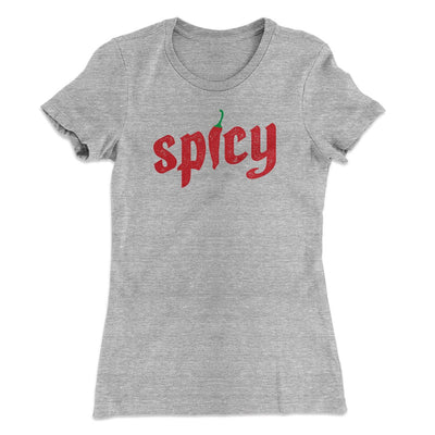 Spicy Funny Women's T-Shirt Heather Grey | Funny Shirt from Famous In Real Life