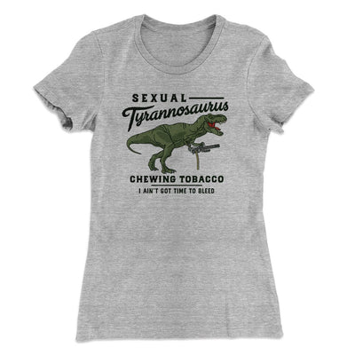 Sexual Tyrannosaurus Chewing Tobacco Women's T-Shirt Heather Grey | Funny Shirt from Famous In Real Life