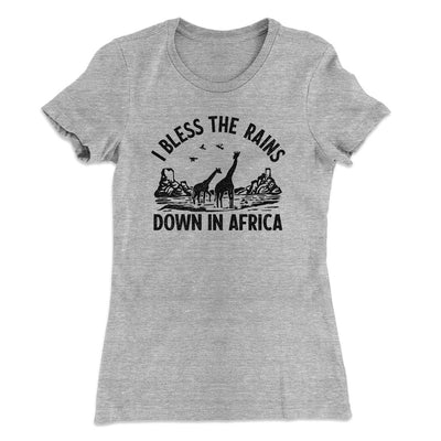 I Bless The Rains Down In Africa Women's T-Shirt Heather Grey | Funny Shirt from Famous In Real Life