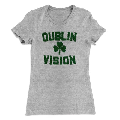 Dublin Vision Women's T-Shirt Heather Grey | Funny Shirt from Famous In Real Life