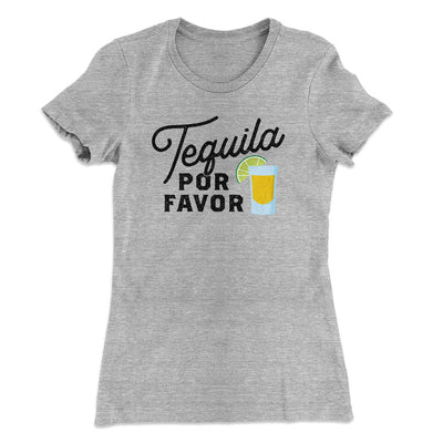 Tequila, Por Favor Women's T-Shirt Heather Grey | Funny Shirt from Famous In Real Life