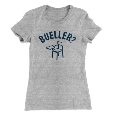 Bueller? Women's T-Shirt Heather Gray | Funny Shirt from Famous In Real Life