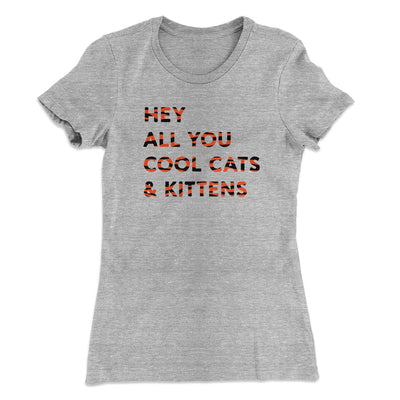 Hey All You Cool Cats And Kittens Women's T-Shirt Heather Grey | Funny Shirt from Famous In Real Life