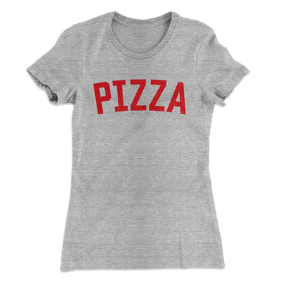 Pizza Women's T-Shirt Heather Gray | Funny Shirt from Famous In Real Life