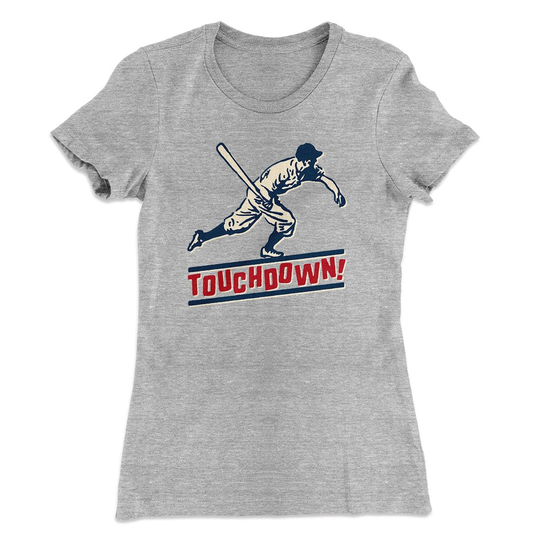 Touchdown! Funny Women's T-Shirt | Funny Shirt from Famous In Real Life