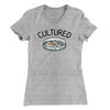 Cultured Women's T-Shirt Heather Grey | Funny Shirt from Famous In Real Life