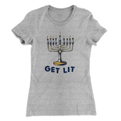 Get Lit for Hanukka Women's T-Shirt Heather Gray | Funny Shirt from Famous In Real Life