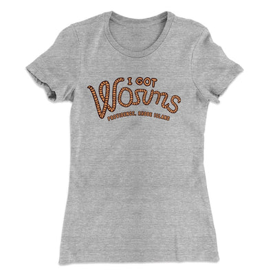 I Got Worms Women's T-Shirt Heather Gray | Funny Shirt from Famous In Real Life