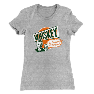Whiskey - Breakfast of Champions Women's T-Shirt Heather Grey | Funny Shirt from Famous In Real Life