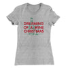 Dreaming Of A Wine Christmas Women's T-Shirt Heather Grey | Funny Shirt from Famous In Real Life