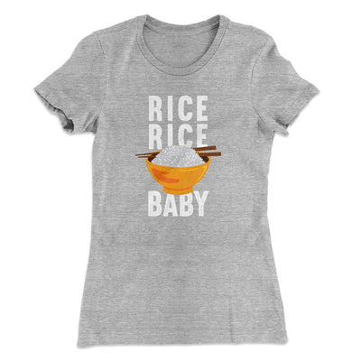 Rice Rice Baby Women's T-Shirt Heather Grey | Funny Shirt from Famous In Real Life
