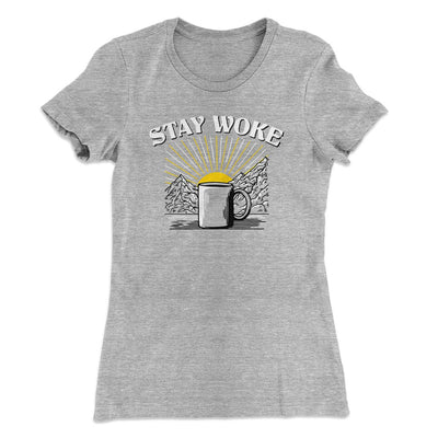 Stay Woke Coffee Funny Women's T-Shirt Athletic Heather | Funny Shirt from Famous In Real Life