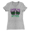 Show Me Your Kitties Women's T-Shirt Heather Grey | Funny Shirt from Famous In Real Life