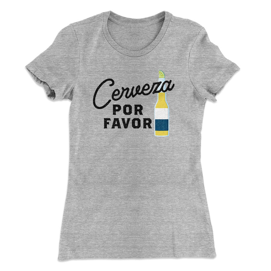 Cerveza, Por Favor Women's T-Shirt | Funny Shirt from Famous In Real Life