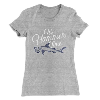 It's Hammer Time Women's T-Shirt Heather Gray | Funny Shirt from Famous In Real Life