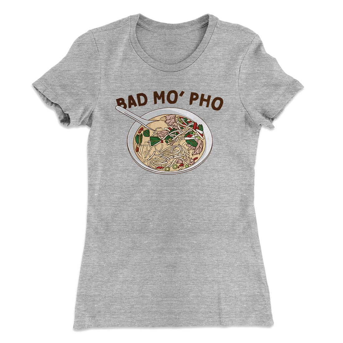 Bad Mo Pho Funny Women's T-Shirt Heather Grey | Funny Shirt from Famous In Real Life