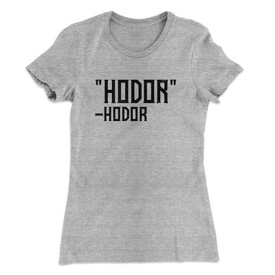 Hodor Women's T-Shirt Heather Grey | Funny Shirt from Famous In Real Life