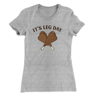 It's Leg Day Funny Thanksgiving Women's T-Shirt Heather Grey | Funny Shirt from Famous In Real Life