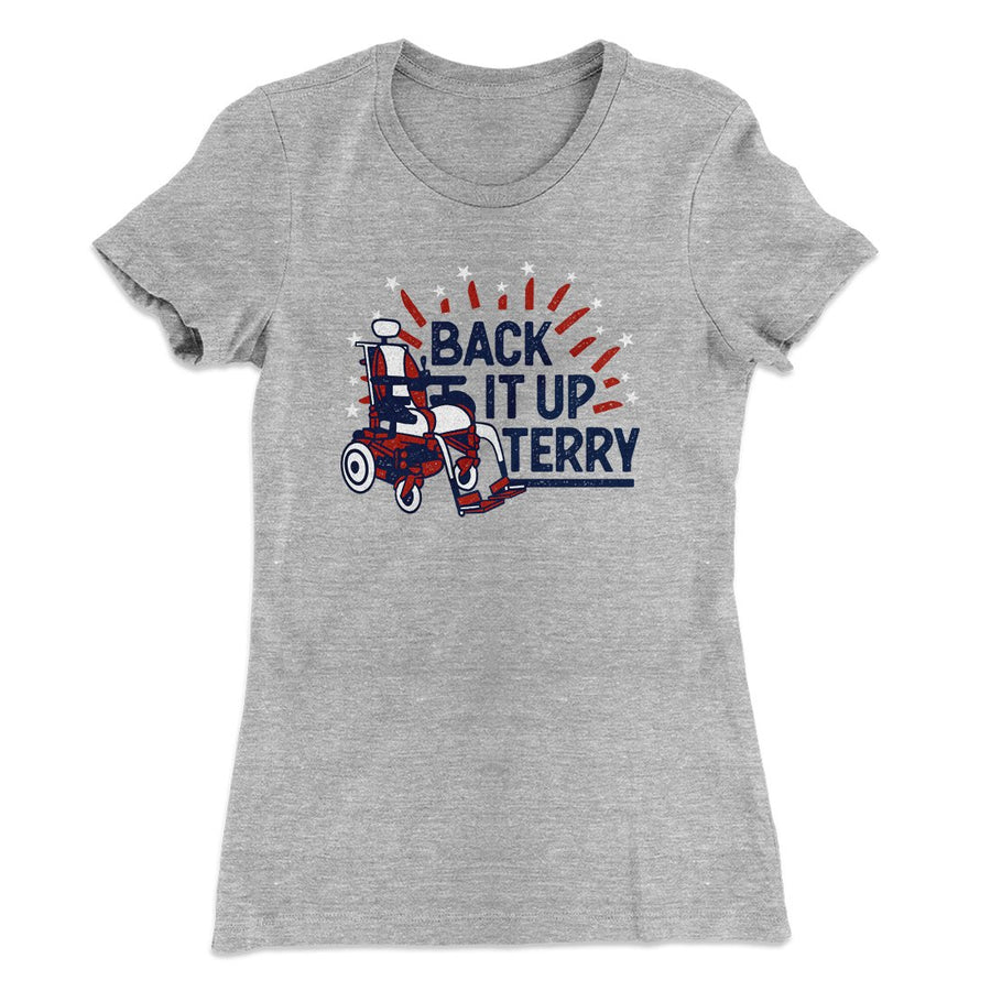 Back It Up Terry Women's T-Shirt | Funny Shirt from Famous In Real Life