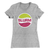 Slurm Women's T-Shirt Heather Grey | Funny Shirt from Famous In Real Life