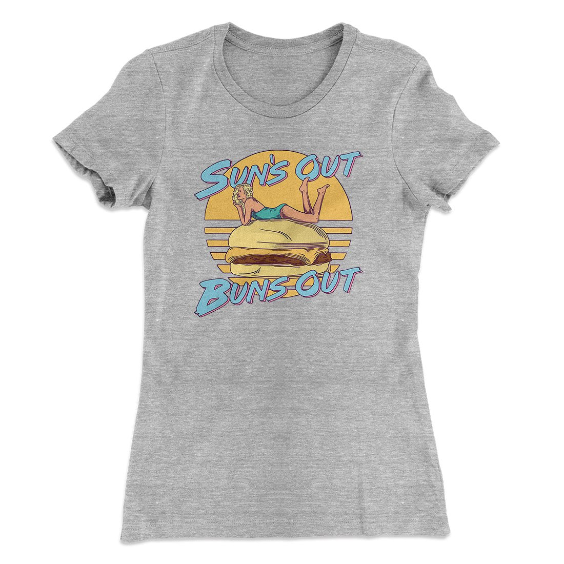 Sun's Out Buns Out Funny Women's T-Shirt | Funny Shirt from Famous In Real Life
