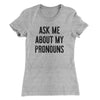 Ask Me About My Pronouns Women's T-Shirt Athletic Heather | Funny Shirt from Famous In Real Life