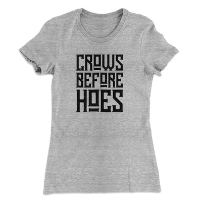 Crows Before Hoes Women's T-Shirt Heather Gray | Funny Shirt from Famous In Real Life