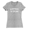 Surprise I'm Drunk Women's T-Shirt Heather Grey | Funny Shirt from Famous In Real Life