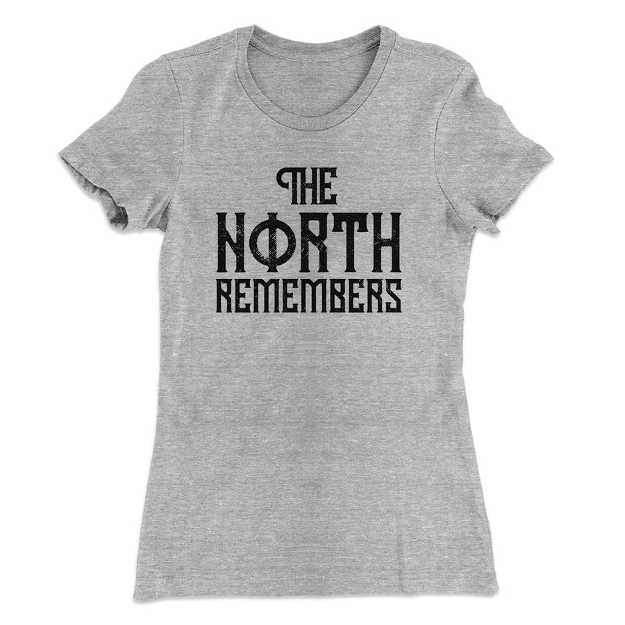 The North Remembers Women's T-Shirt | Funny Shirt from Famous In Real Life