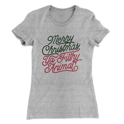 Merry Christmas Ya Filthy Animal Women's T-Shirt Heather Gray | Funny Shirt from Famous In Real Life