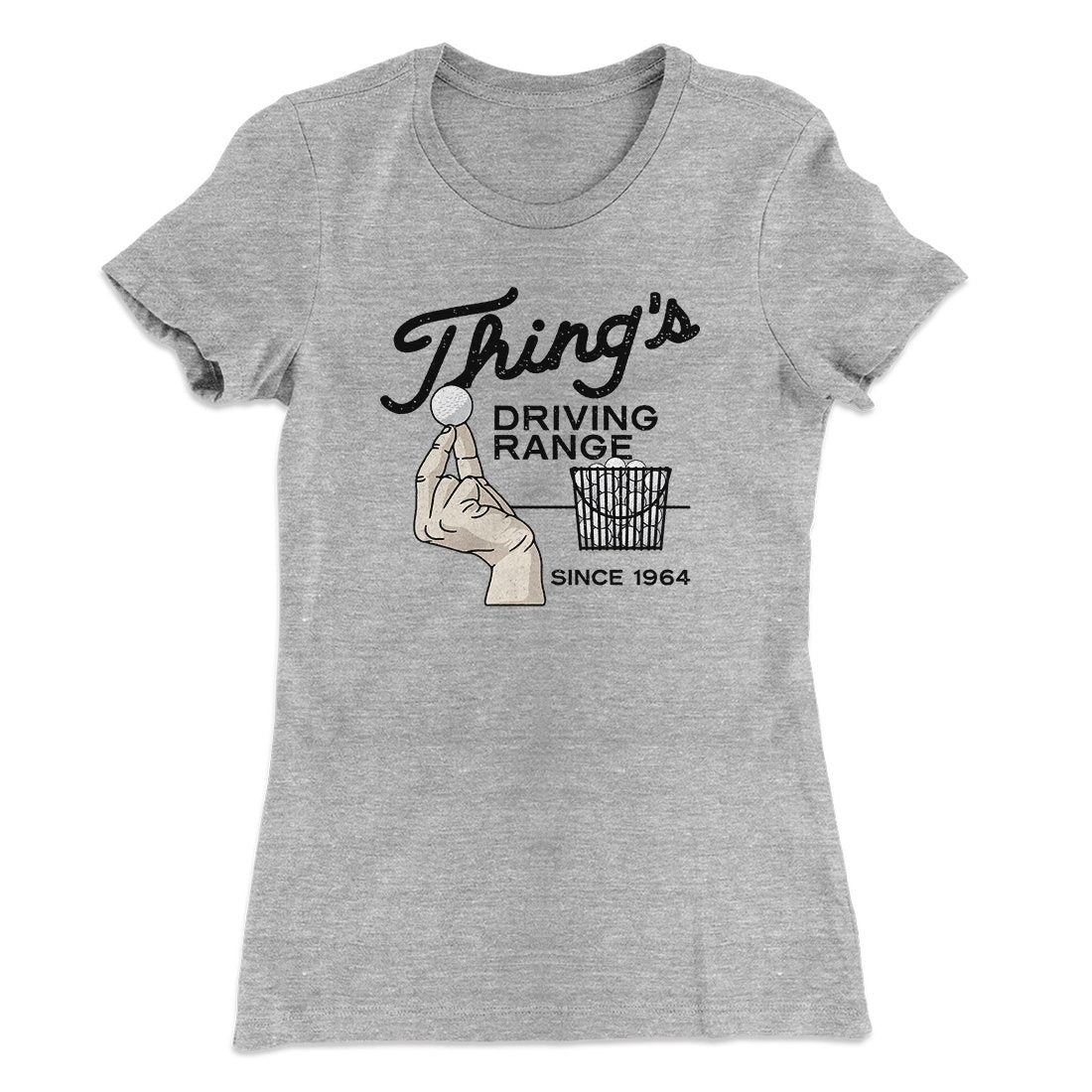 Thing's Driving Range Women's T-Shirt | Funny Shirt from Famous In Real Life