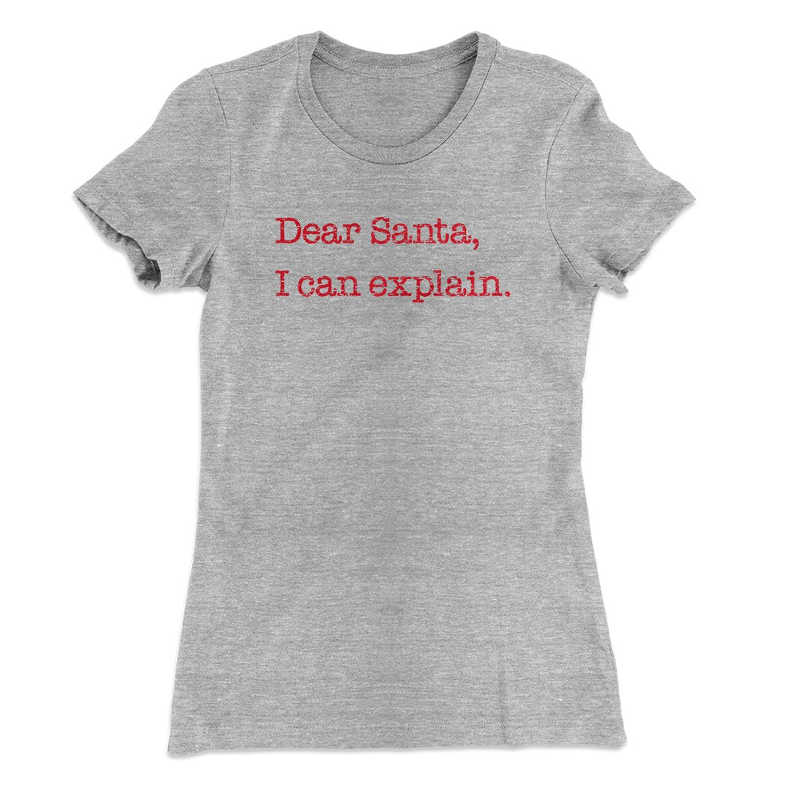 Dear Santa, I Can Explain Women's T-Shirt | Funny Shirt from Famous In Real Life