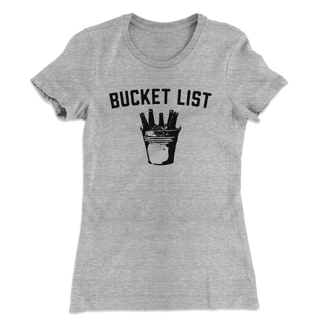 Bucket List Women's T-Shirt | Funny Shirt from Famous In Real Life