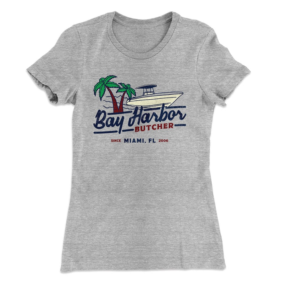 Bay Harbor Butcher Women's T-Shirt Heather Gray | Funny Shirt from Famous In Real Life