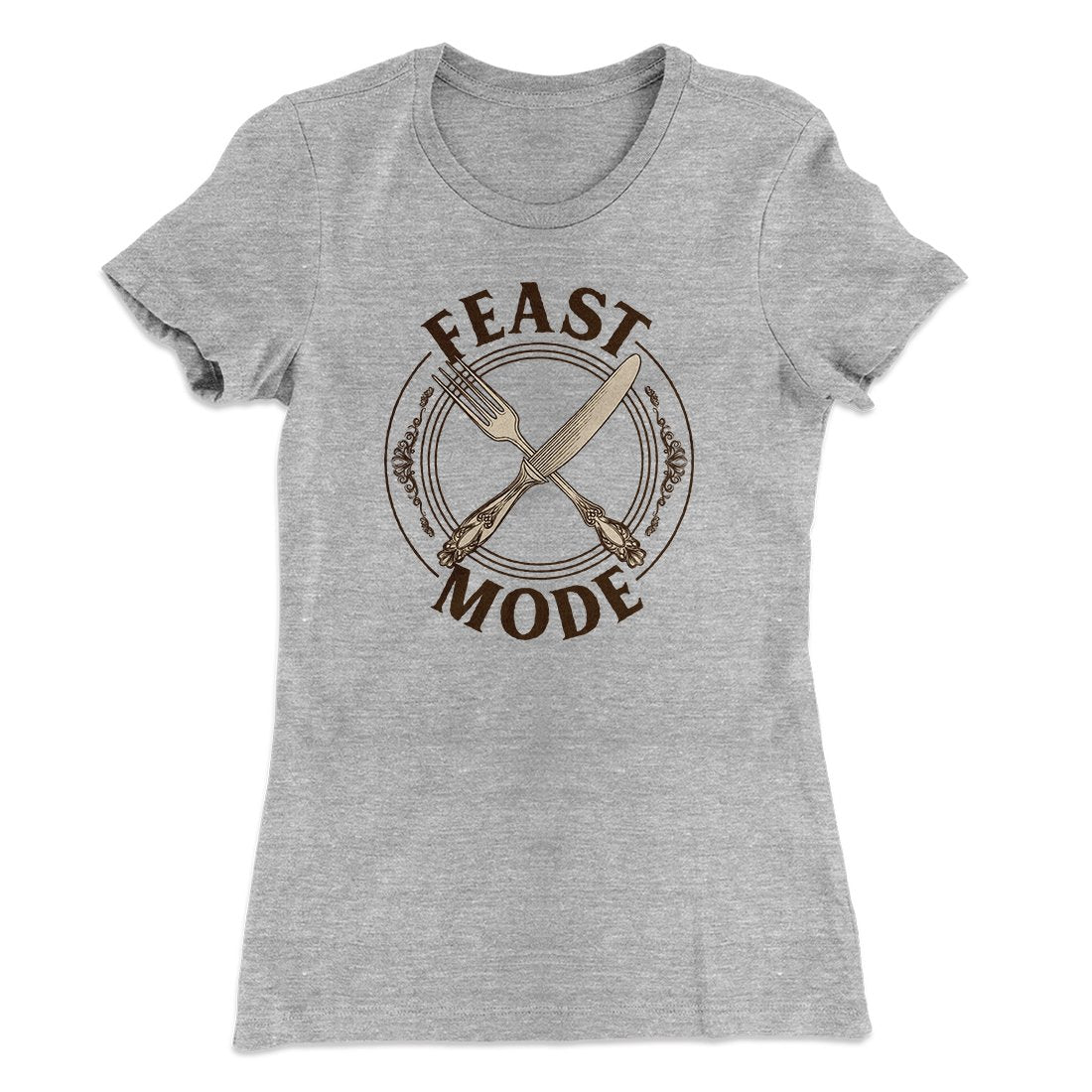 Feast Mode Funny Thanksgiving Women's T-Shirt | Funny Shirt from Famous In Real Life