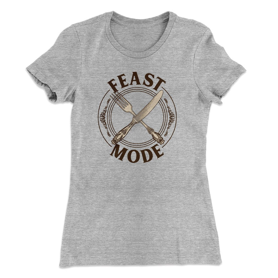 Feast Mode Funny Thanksgiving Women's T-Shirt | Funny Shirt from Famous In Real Life