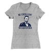 Be Excellent To Each Other Women's T-Shirt Heather Grey | Funny Shirt from Famous In Real Life