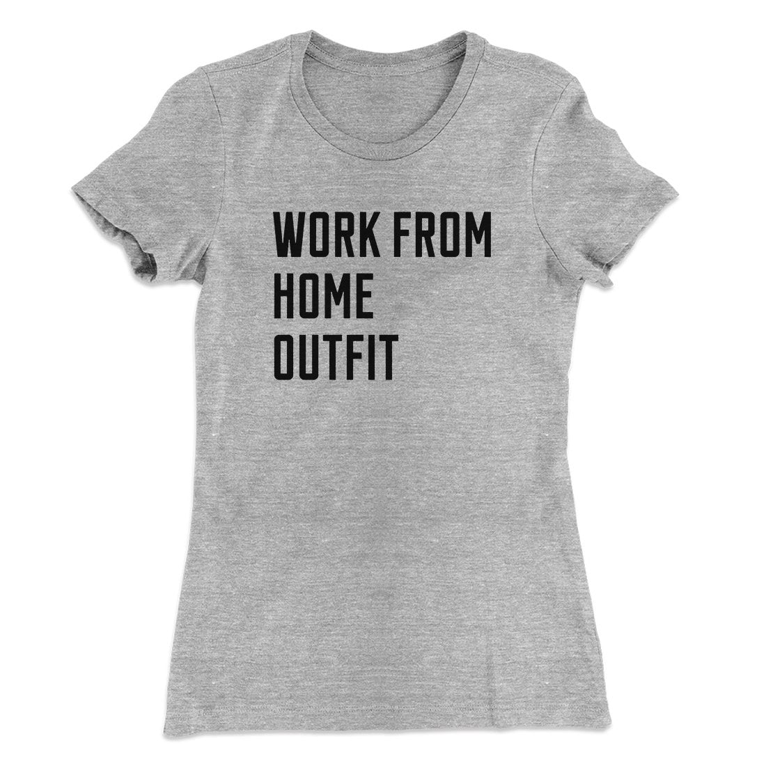 Work From Home Outfit Women's T-Shirt | Funny Shirt from Famous In Real Life