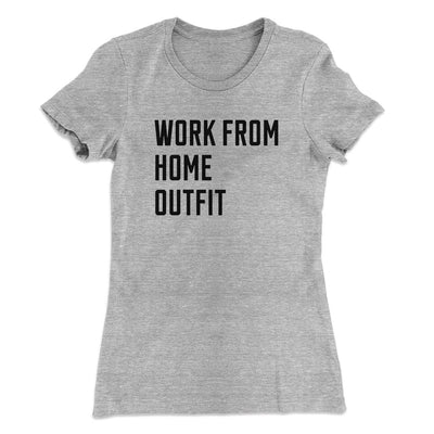 Work From Home Outfit Women's T-Shirt Heather Grey | Funny Shirt from Famous In Real Life