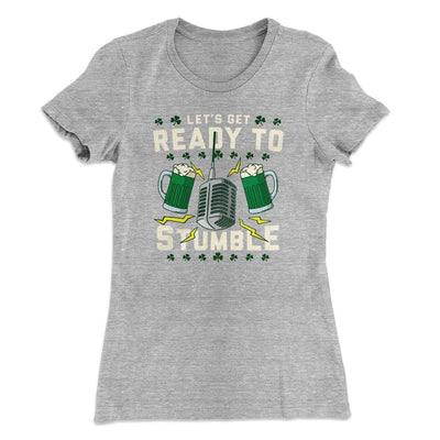 Let's Get Ready To Stumble Women's T-Shirt Heather Grey | Funny Shirt from Famous In Real Life