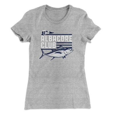 The Albacore Club Women's T-Shirt Heather Grey | Funny Shirt from Famous In Real Life