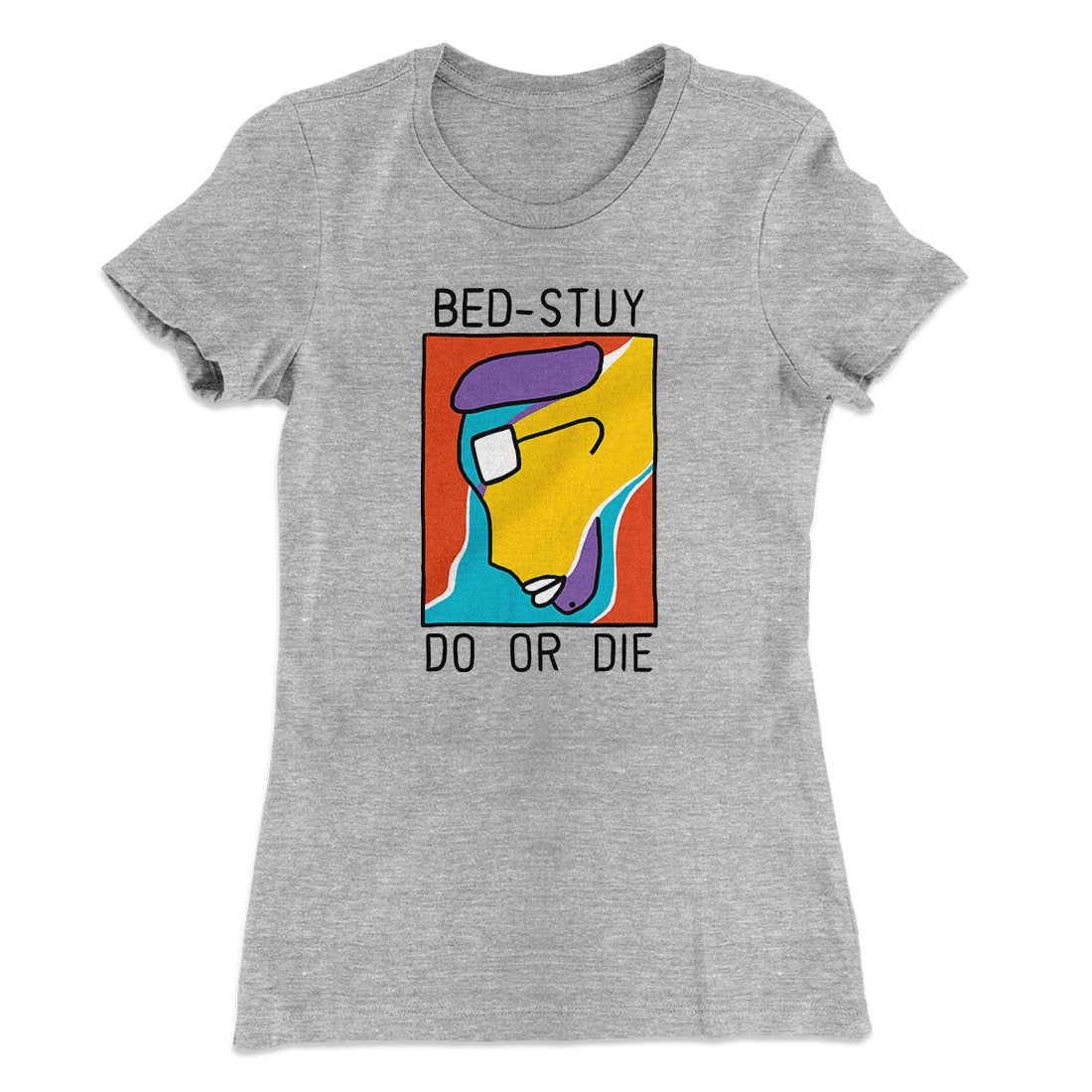 Bed-Stuy Do or Die Women's T-Shirt Heather Gray | Funny Shirt from Famous In Real Life