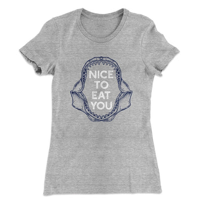 Nice to Eat You Women's T-Shirt Heather Gray | Funny Shirt from Famous In Real Life