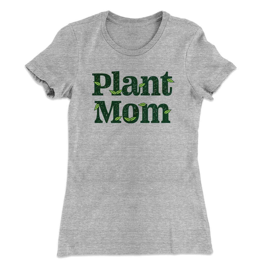 Plant Mom Women's T-Shirt | Funny Shirt from Famous In Real Life
